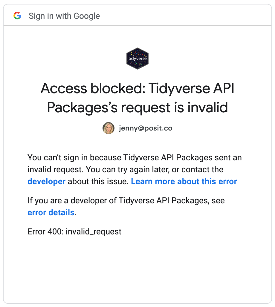 Screenshot with the following text: 'Access blocked: Tidyverse API Packages's request is invalid', 'You can't sign in because Tidyverse API Packages sent an invalid request. You can try again later, or contact the developer about this issue. Learn more about this error', 'If you are a developer of Tidyverse API Packages, see error details.', 'Error 400: invalid_request'.